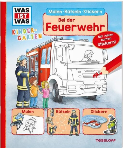 Tessloff WAS IST WAS Kindergarten Malen Rätseln Stickern Bei der Feuerwehr