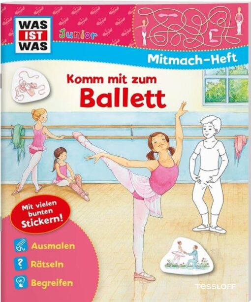 Tessloff WAS IST WAS Junior Mitmachheft Komm mit zum Ballett