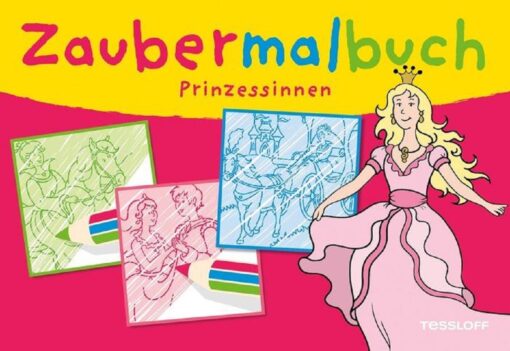 Tessloff Zaubermalbuch Prinzessinnen